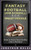 Fantasy Football (and Baseball) for Smart People: How to Turn Your Hobby into a Fortune