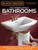 Black & Decker The Complete Guide to Bathrooms, Third Edition: *Remodeling on a budget * Vanities & Cabinets * Plumbing & Fixtures * Showers, Sinks & Tubs (Black & Decker Complete Guide)