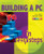 Building a PC in Easy Steps Building a PC in Easy Steps