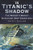 In Titanic's Shadow: The World's Worst Merchant Ship Disasters In Titanic's Shadow: The World's Worst Merchant Ship Disasters