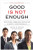 Good Is Not Enough: And Other Unwritten Rules for Minority Professionals