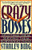 Crazy bosses : spotting them, serving them, surviving them