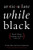 Articulate While Black: Barack Obama, Language, and Race in the U.S. Articulate While Black: Barack Obama, Language, and Race in the U.S.