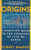 Origins: A Skeptic's Guide to the Creation of Life on Earth