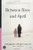 Between Here and April