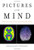 Pictures of the Mind: What the New Neuroscience Tells Us About Who We Are (FT Press Science)