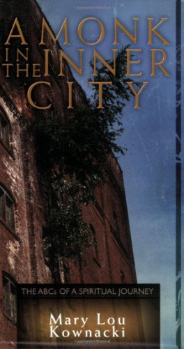 A Monk In The Inner City: The ABCs of a Spiritual Journey