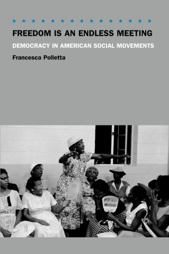Freedom Is an Endless Meeting: Democracy in American Social Movements