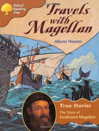 Oxford Reading Tree: Stage 8: True Stories: Travels with Magellan: the Story of Ferdinand Magellan