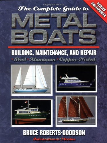 The Complete Guide to Metal Boats: Building, Maintenance, and Repair