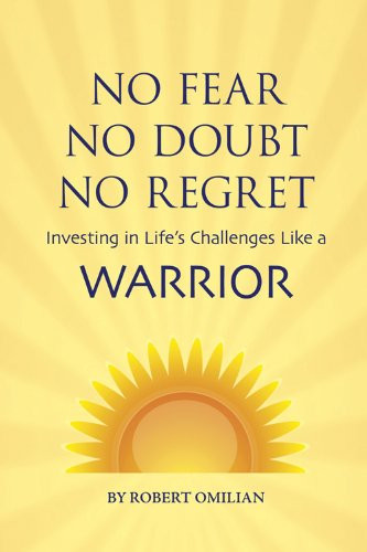 No Fear, No Doubt, No Regret: Investing in Life's Challenges Like A Warrior
