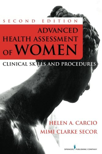 Advanced Health Assessment of Women, Second Edition: Clinical Skills and Procedures (Advanced Health Assessment of Women: Clinical Skills and Procedures)
