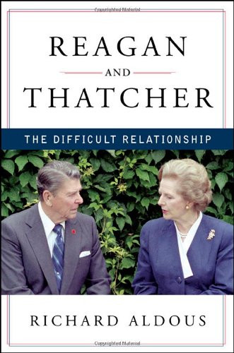 Reagan and Thatcher: The Difficult Relationship