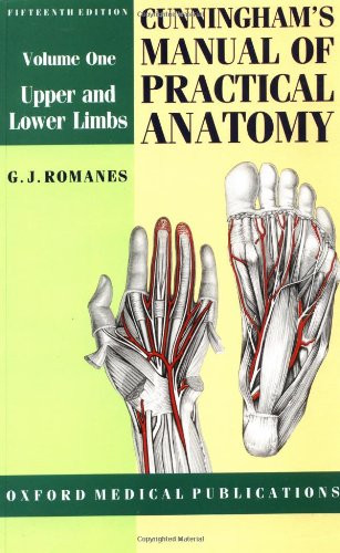 1: Cunningham's Manual of Practical Anatomy: Volume I: Upper and Lower Limbs (Oxford Medical Publications)