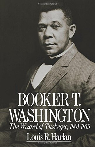 Booker T. Washington: Volume 2: The Wizard Of Tuskegee, 1901-1915 (Oxford Paperbacks)