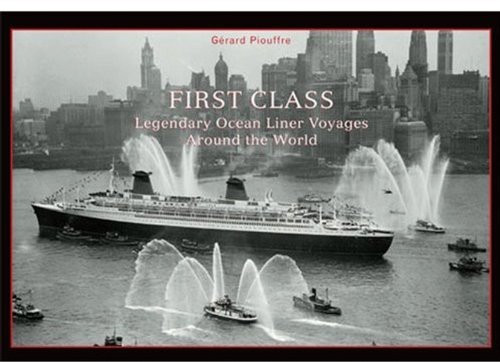 First Class: Legendary Ocean Liner Voyages Around the World