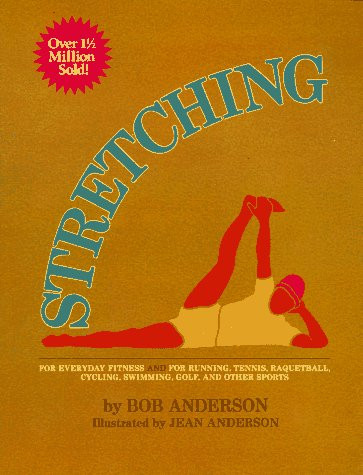 Stretching for Everyday Fitness and for Running, Tennis, Raquetball; Cycling, Swimming, Golf, and Other Sports