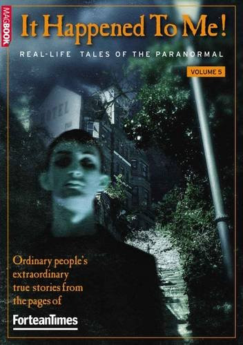 Fortean Times: It Happened to Me: Vol.5