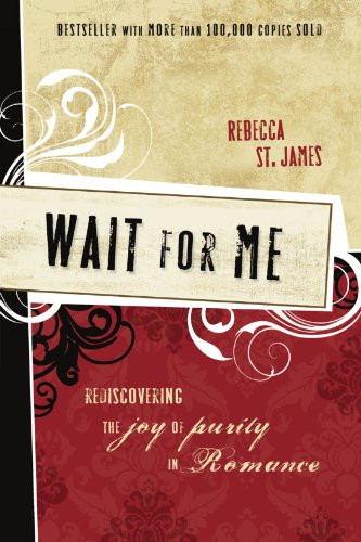 Wait for Me: Rediscovering the Joy of Purity in Romance