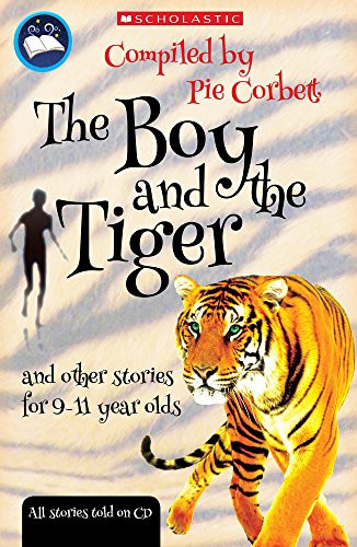 The Boy and the tiger and other stories for 9 to 11 year olds (Pie Corbett's Storyteller)