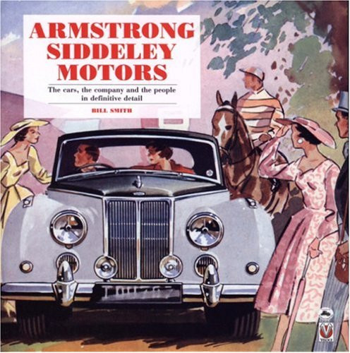 Armstrong-Siddeley Motors: The Cars, the company and the people in definitive detail