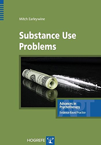 Substance Use Problems, Advances in Psychotherapy - Evidence-Based Practice (Advances in Pychotherapy - Evidence Based Practice)