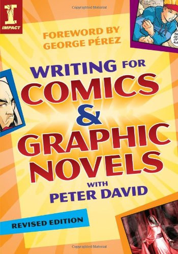 Writing for Comics and Graphic Novels with Peter David (Writing for Comics & Graphic Novels)