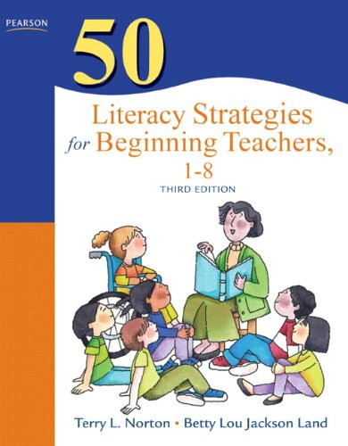 50 Literacy Strategies for Beginning Teachers, 1-8 (3rd Edition) (Teaching Strategies Series)