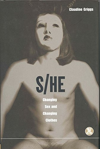 S/he: Changing Sex and Changing Clothes (Dress, Body, Culture)