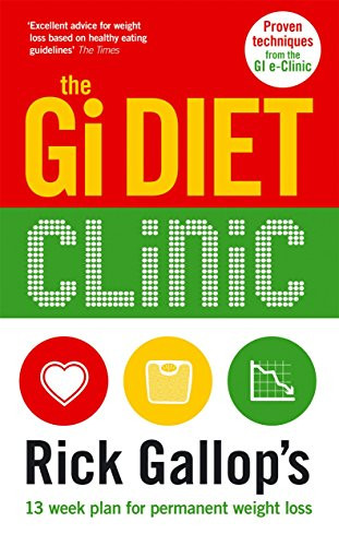Gi Diet Clinic, the Rick Gallops Week by Week Guide to Permanent Weight Loss