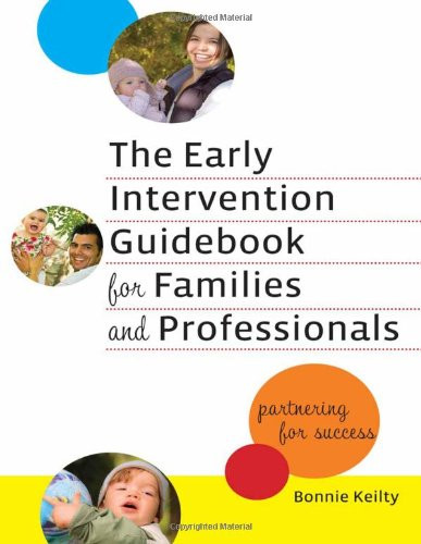 The Early Intervention Guidebook for Families and Professionals: Partnering for Success (Practitioners Bookshelf, Language & Literacy) (Early Childhood Education Series)