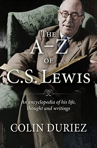 The A-Z of C S Lewis: A Complete Guide to His Life, Thoughts and Writings