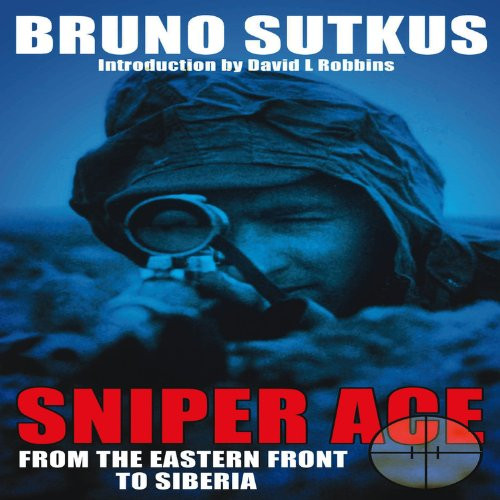 Sniper Ace: From the Eastern Front to Siberia