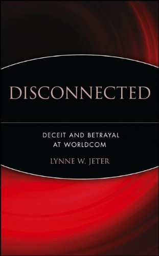 Disconnected: Deceit and Betrayal at WorldCom