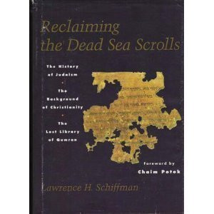 Reclaiming the Dead Sea Scrolls: The History of Judaism, the Background of Christianity, the Lost Library of Qumran