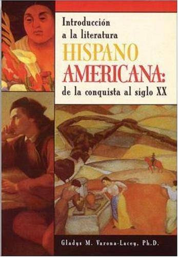 Hispano-Americana: Introduccion a LA Literatura De LA Conquista Al Siglo XX (Spanish Edition)