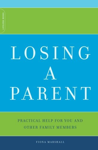 Losing A Parent: Practical Help For You And Other Family Members