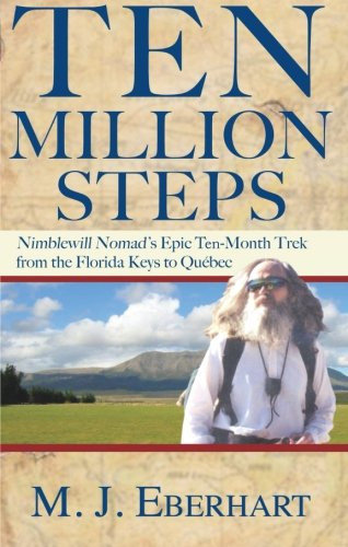 Ten Million Steps: Nimblewill Nomad's Epic 10-Month Trek from the Florida Keys to Qubec (None)