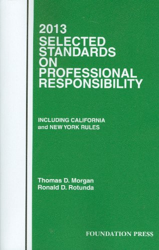 Selected Standards on Professional Responsibility, 2013 (Selected Statutes)