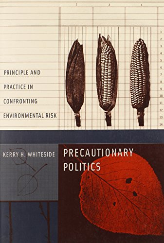Precautionary Politics: Principle and Practice in Confronting Environmental Risk (Urban and Industrial Environments)