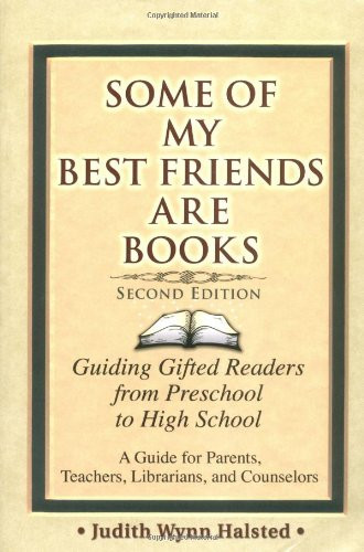 Some of My Best Friends Are Books: Guiding Gifted Readers from Pre-School to High School (2nd Edition)