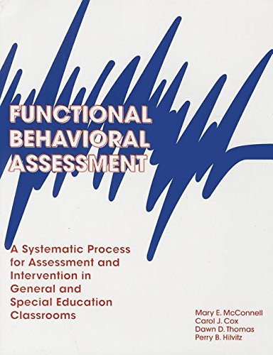 Functional Behavioral Assessment: A Systematic Process for Assessment & Intervention in General & Special Education Classroom
