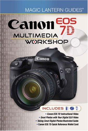 Magic Lantern Guides: Canon EOS 7D Multimedia Workshop