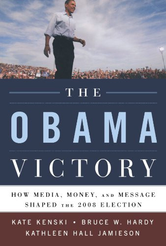 The Obama Victory: How Media, Money, and Message Shaped the 2008 Election