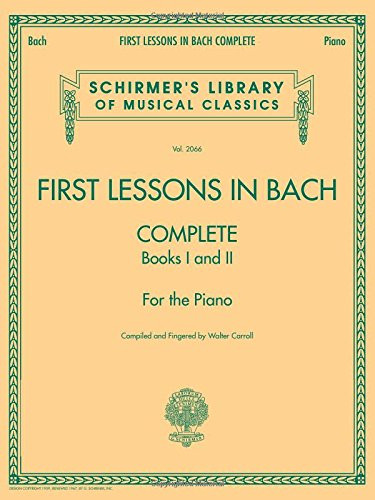 First Lessons in Bach, Complete: For the Piano (Schirmer's Library of Musical Classics)