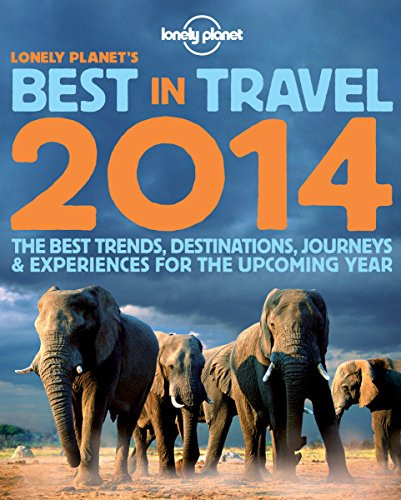 Lonely Planet's Best in Travel 2014 (Lonely Planet's the Best in Travel)