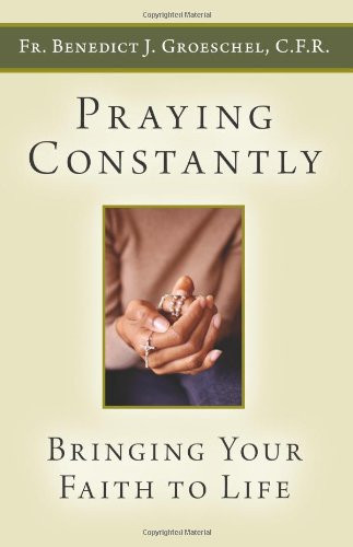 Praying Constantly: Bringing Your Faith to Life