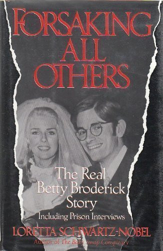 Forsaking All Others: The Real Betty Broderick Story