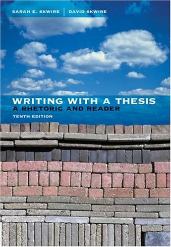Writing with a Thesis: A Rhetoric and Reader