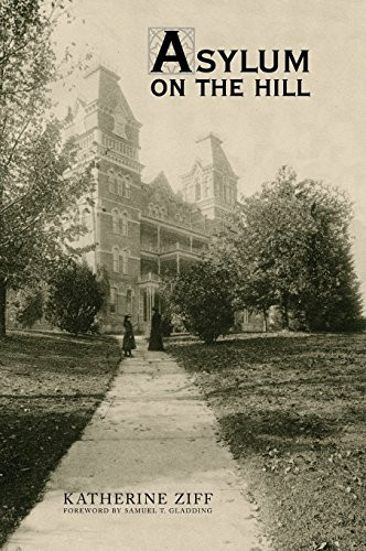 Asylum on the Hill: History of a Healing Landscape